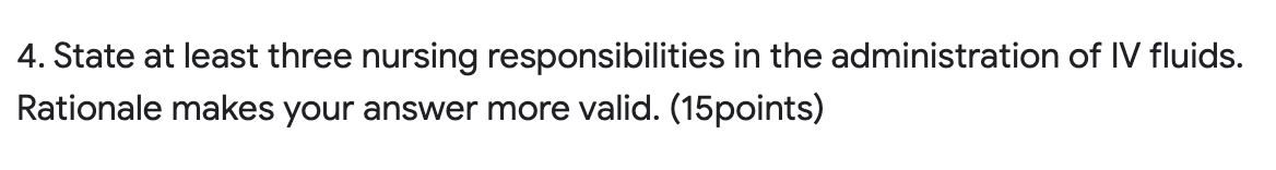 4 State At Least Three Nursing Responsibilities In The Administration Of Iv Fluids Rationale Makes Your Answer More Va 1