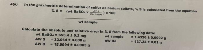 4 A In The Gravimetric Determination Of Sulfur As Barium Sulfate S Is Calculated From The Equation S Wt Baso4 X 1