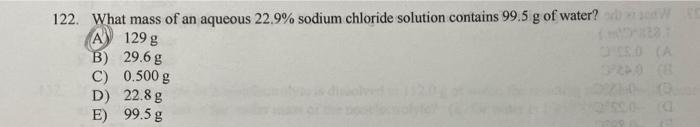 122 What Mass Of An Aqueous 22 9 Sodium Chloride Solution Contains 99 5 G Of Water Wec A 129 G A B 29 6 G 0 500 G C 1