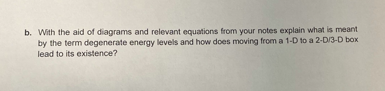 B With The Aid Of Diagrams And Relevant Equations From Your Notes Explain What Is Meant By The Term Degenerate Energy L 1
