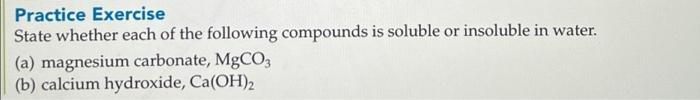 Practice Exercise State Whether Each Of The Following Compounds Is Soluble Or Insoluble In Water A Magnesium Carbonat 1