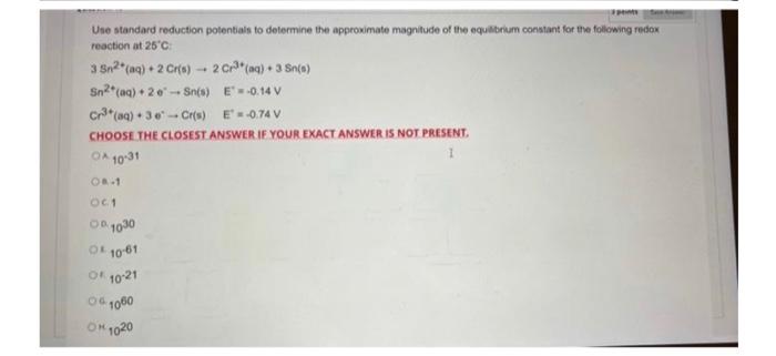 Pents Use Standard Reduction Potentials To Determine The Approximate Magnitude Of The Equilibrium Constant For The Follo 1