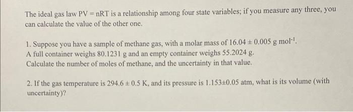 The Ideal Gas Law Pv Nrt Is A Relationship Among Four State Variables If You Measure Any Three You Can Calculate The 1