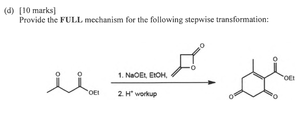 D 10 Marks Provide The Full Mechanism For The Following Stepwise Transformation 1 Naoet Etoh 2 H Workup Oet 1
