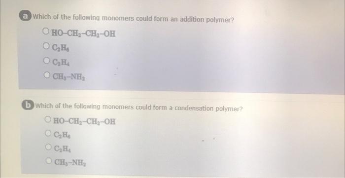 A Which Of The Following Monomers Could Form An Addition Polymer O Ho Ch Ch Of Oc H Oc H Chy Nh B Which Of The Follow 1