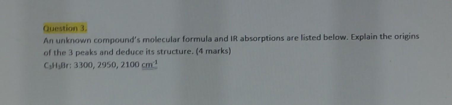 Question 3 An Unknown Compound S Molecular Formula And Ir Absorptions Are Listed Below Explain The Origins Of The 3 Pe 1