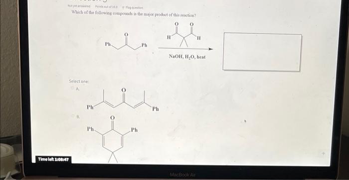 Nottanerpointe Which Of The Following Compounds Is The Major Product Of This Reaction Ph Ph Select One Ca Time Left 3 1