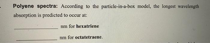 Polyene Spectra According To The Particle In A Box Model The Longest Wavelength Absorption Is Predicted To Occur At N 1