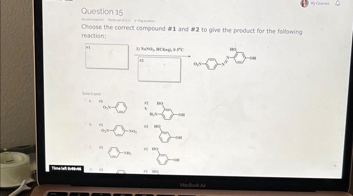 Question 15 Not Out Of 16 3 Choose The Correct Compound 1 And 2 To Give The Product For The Following Reaction 1 Nan 1