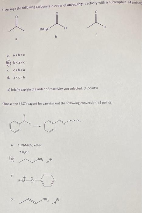 A Arrange The Following Carbonyls In Order Of Increasing Reactivity With A Nucleophile 4 Points I L Brh C H A A B C 1
