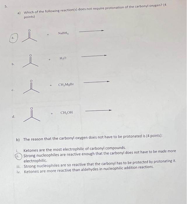5 A Which Of The Following Reaction S Does Not Require Protonation Of The Carbonyl Oxygen 4 Points Nabh Oi A H 1