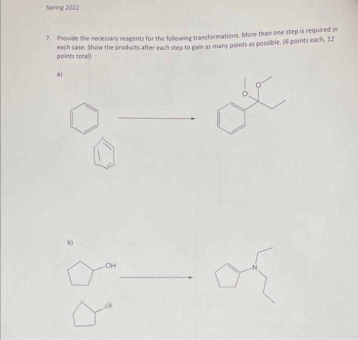 Spring 2022 7 Provide The Necessary Reagents For The Following Transformations More Than One Step Is Required In Each 1