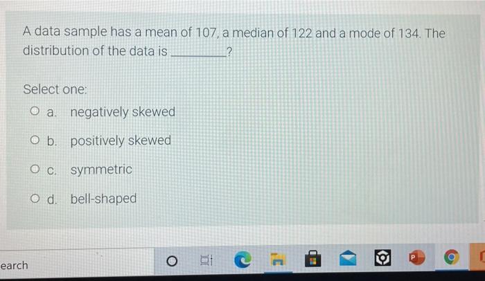 Which Of The Following Statements Are Generally Correct For A Uni Modal Positively Skewed Hump Shaped Distribution Sele 4