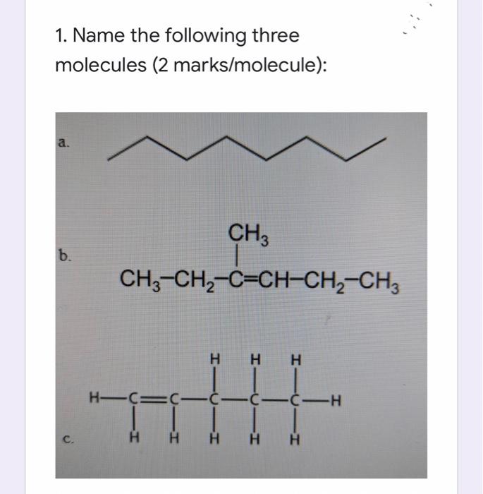 1 Name The Following Three Molecules 2 Marks Molecule A Ch3 B Ch3 Ch C Ch Ch Ch3 Hic Htdih H Hich Htcicic C C H 1