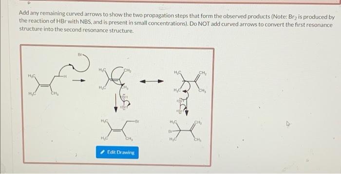 Add Any Remaining Curved Arrows To Show The Two Propagation Steps That Form The Observed Products Note Br Is Produced 1