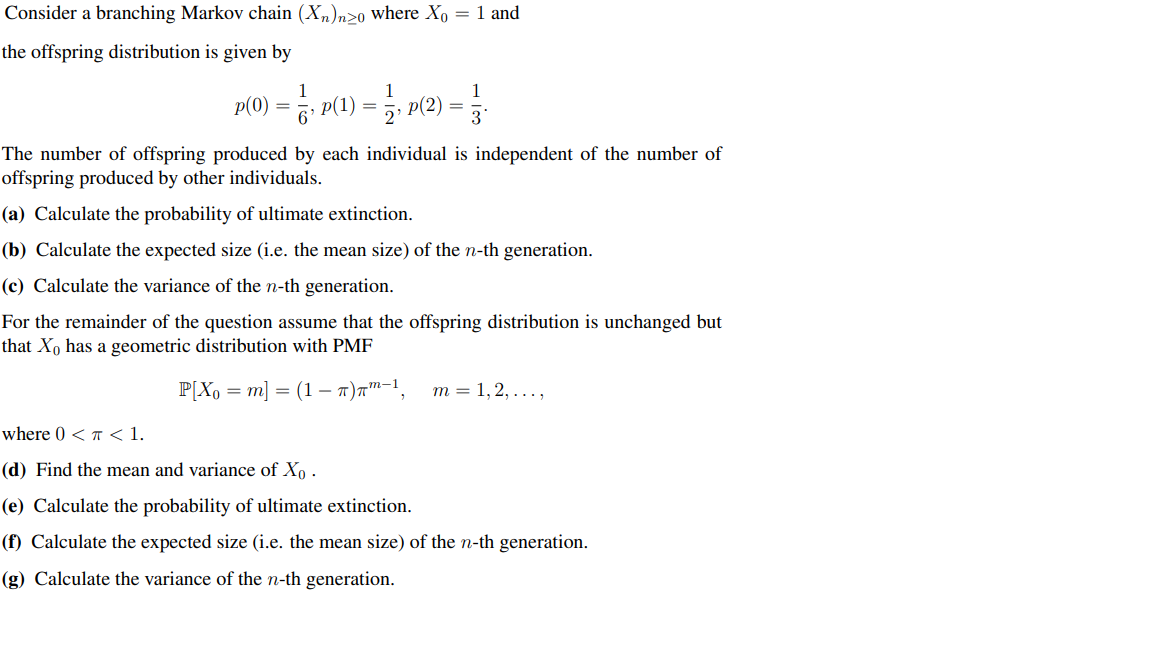 Consider A Branching Markov Chain Xn N O Where Xo 1 And The Offspring Distribution Is Given By 1 1 P 0 6 P 1 5 1