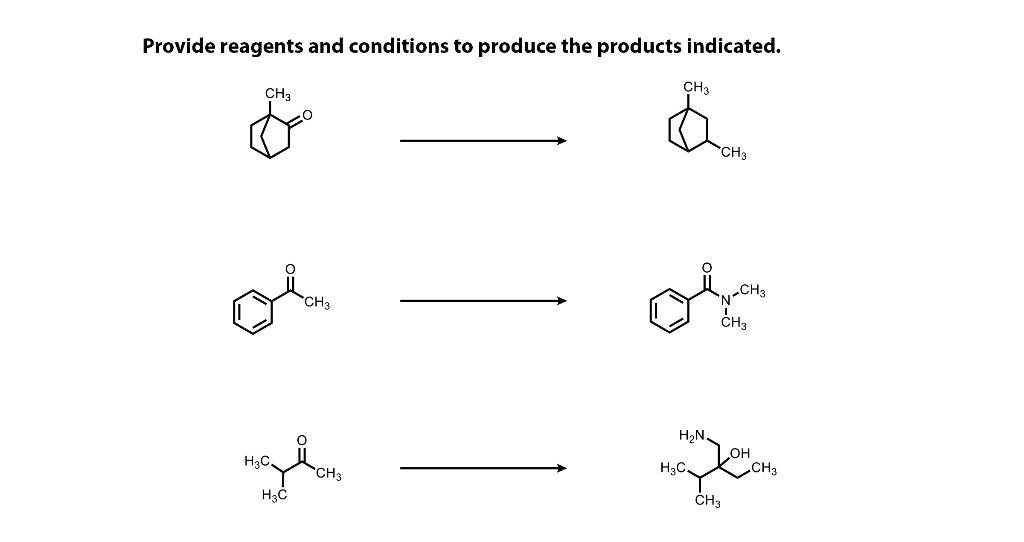 Provide Reagents And Conditions To Produce The Products Indicated Ch3 Ch3 Oi Nadom H C Ch3 H3c H N H C Ch3 N Ch3 Ch3 J 1