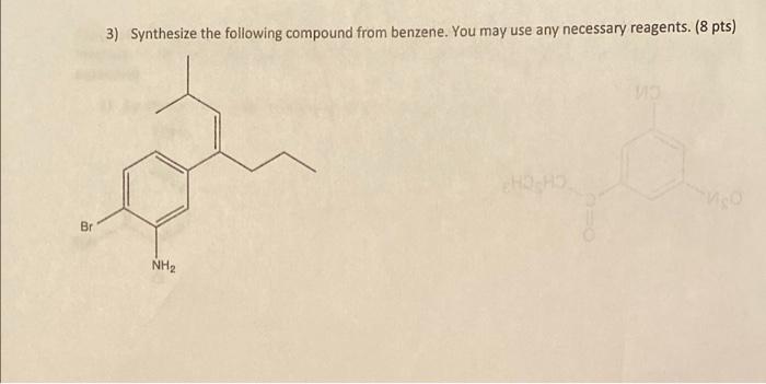 3 Synthesize The Following Compound From Benzene You May Use Any Necessary Reagents 8 Pts Br Nh 1
