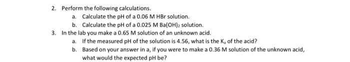 2 Perform The Following Calculations A Calculate The Ph Of A 0 06 M Hbr Solution B Calculate The Ph Of A 0 025 M Ba 1