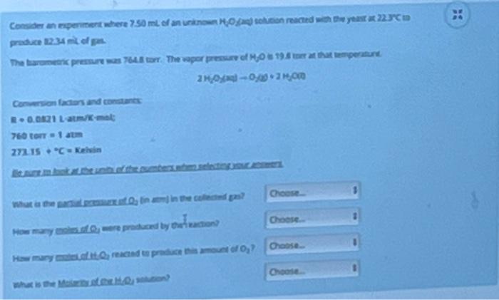 Consider An Experiment Where 7 50 Ml Of An Unknown Haq Solution Reacted With The Yeast At 22 3 C To Produce 82 34 Mit O 1