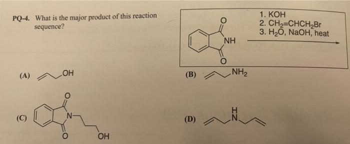 Pq 4 What Is The Major Product Of This Reaction Sequence A C Loh Oh L B D Nh Nh 1 Koh 2 Ch Chch Br 3 H 1