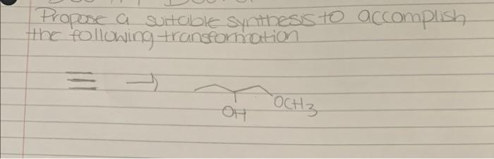 Propose A Suitable Synthesis To Accomplish The Following Transformation Och 3 Of 1