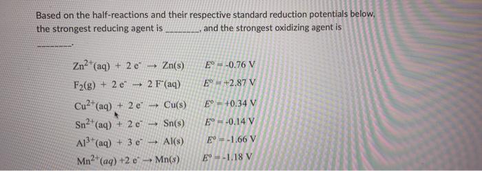 Based On The Half Reactions And Their Respective Standard Reduction Potentials Below The Strongest Reducing Agent Is An 1