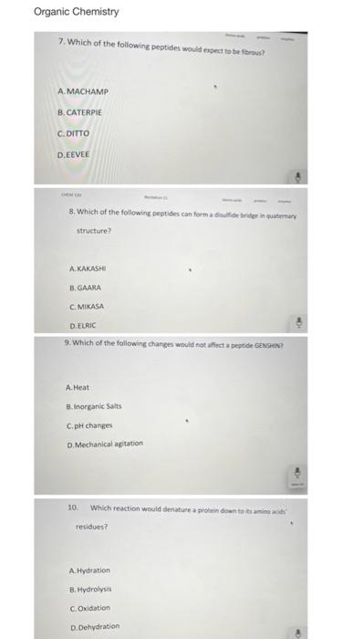 Organic Chemistry 7 Which Of The Following Peptides Would Expect To Be Fibrous A Machamp B Caterpie C Ditto D Eevee 1