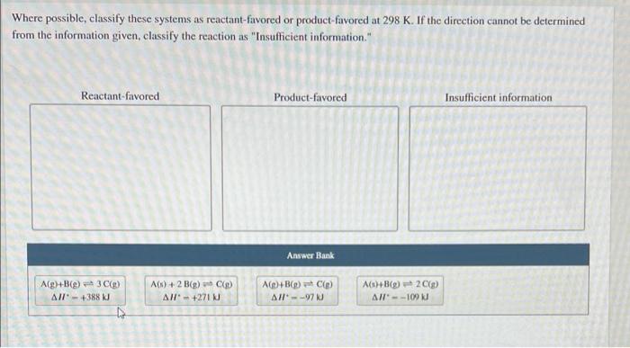 Where Possible Classify These Systems As Reactant Favored Or Product Favored At 298 K If The Direction Cannot Be Deter 1