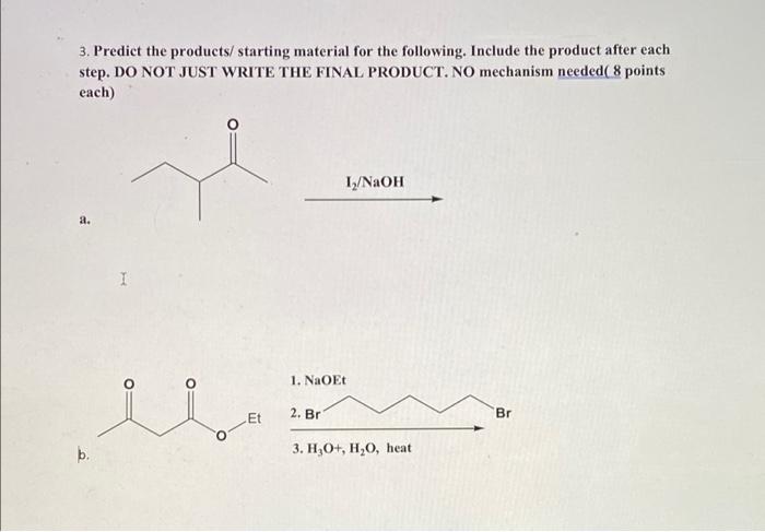 3 Predict The Products Starting Material For The Following Include The Product After Each Step Do Not Just Write The 1