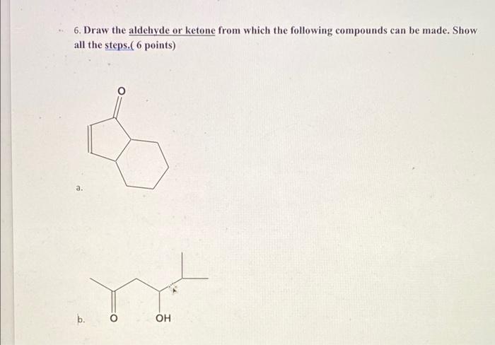 6 Draw The Aldehyde Or Ketone From Which The Following Compounds Can Be Made Show All The Steps 6 Points 9 Nt Oh 1
