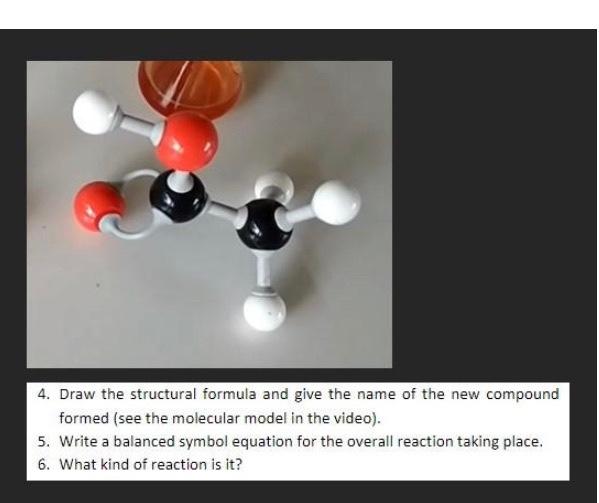 4 Draw The Structural Formula And Give The Name Of The New Compound Formed See The Molecular Model In The Video 5 W 1
