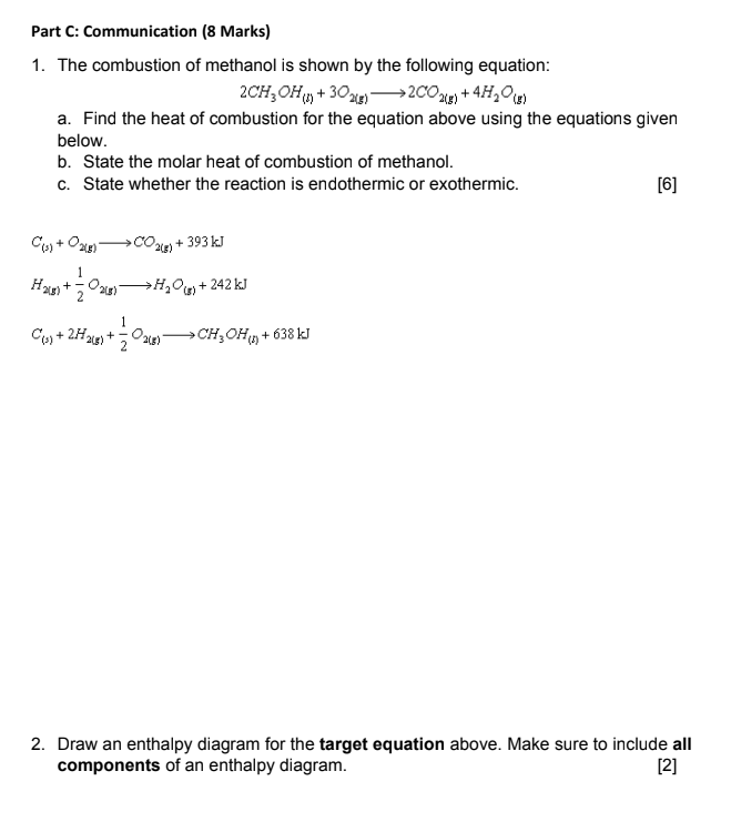 Part C Communication 8 Marks 1 The Combustion Of Methanol Is Shown By The Following Equation 2ch3oh 1 302 G 2co 1