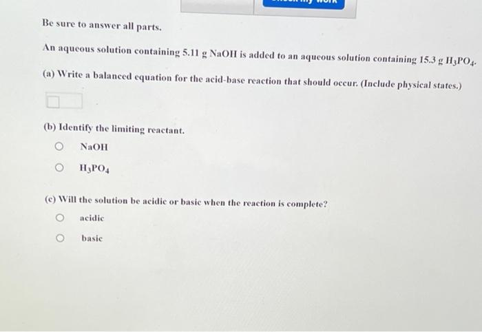 Be Sure To Answer All Parts An Aqueous Solution Containing 5 11 G Naoh Is Added To An Aqueous Solution Containing 15 3 1
