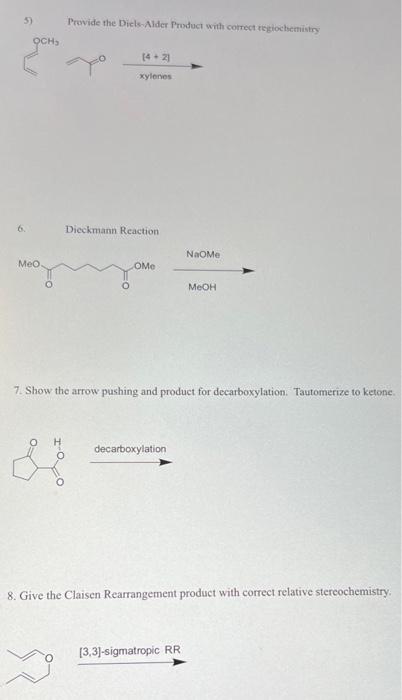 5 Och Provide The Diels Alder Product With Correct Regiochemistry 4 2 Xylenes Dieckmann Reaction Ome Naome Meo Meoh 1