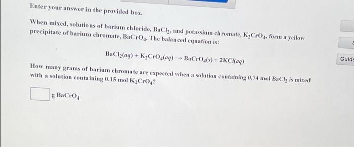 Enter Your Answer In The Provided Box When Mixed Solutions Of Barium Chloride Bacl2 And Potassium Chromate K Cro4 1