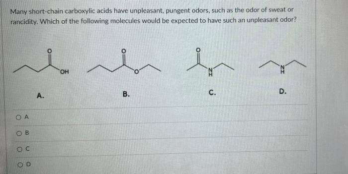 Many Short Chain Carboxylic Acids Have Unpleasant Pungent Odors Such As The Odor Of Sweat Or Rancidity Which Of The F 1