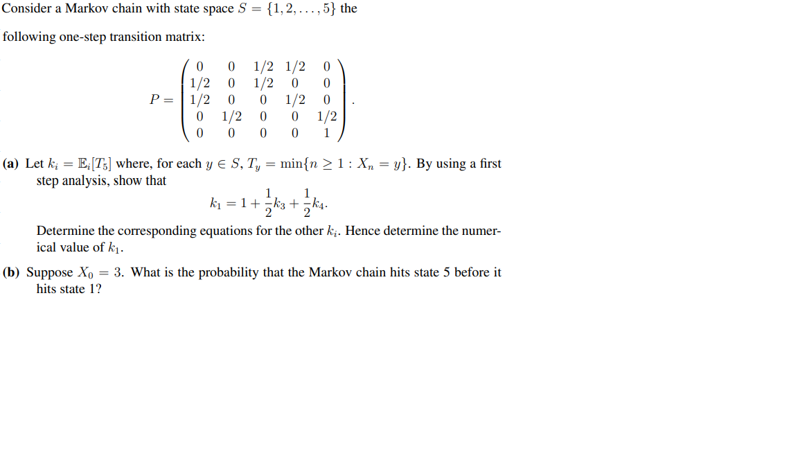 Consider A Markov Chain With State Space S 1 2 5 The Following One Step Transition Matrix 0 0 P 0 1 2 1 2 0 0 0 1