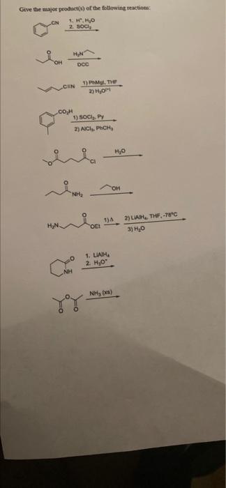 Give The Major Product S Of The Following Reactions 1 H H O 2 Soci H N Oh Dcc Cin 1 Pm The 2 H 0 1 Soci Py 2 1
