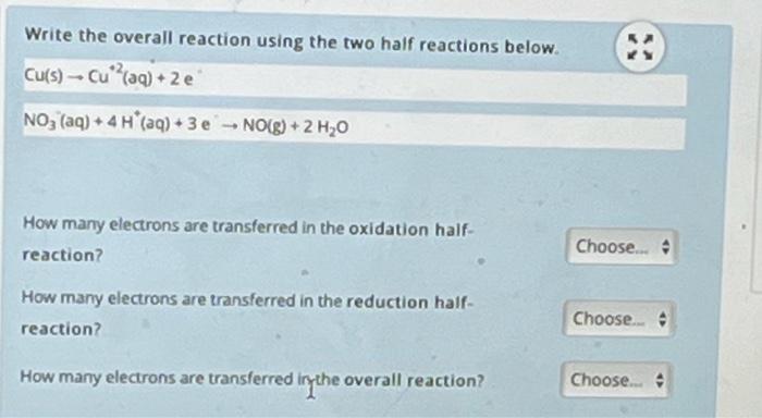 Write The Overall Reaction Using The Two Half Reactions Below Cu S Cu Aq 2e No3 Aq 4 H Aq 3 E No G 2 1