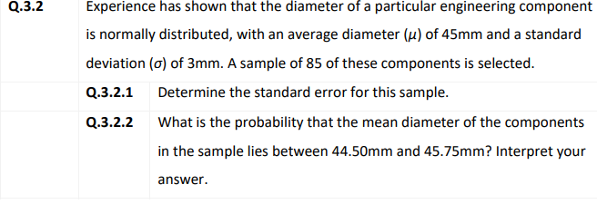 Q 3 2 Experience Has Shown That The Diameter Of A Particular Engineering Component Is Normally Distributed With An Aver 1