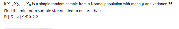 If X1 X2 Xn Is A Simple Random Sample From A Normal Population With Mean And Variance 36 Find The Minimum Sample 1