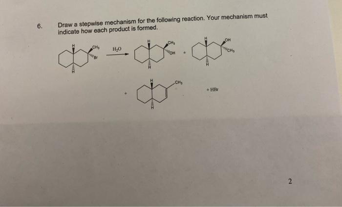 6 Draw A Stepwise Mechanism For The Following Reaction Your Mechanism Must Indicate How Each Product Is Formed Oh Ch 1