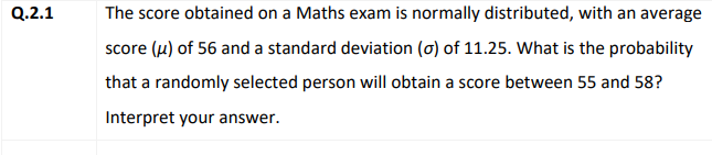 Q 2 1 The Score Obtained On A Maths Exam Is Normally Distributed With An Average Score U Of 56 And A Standard Deviati 1