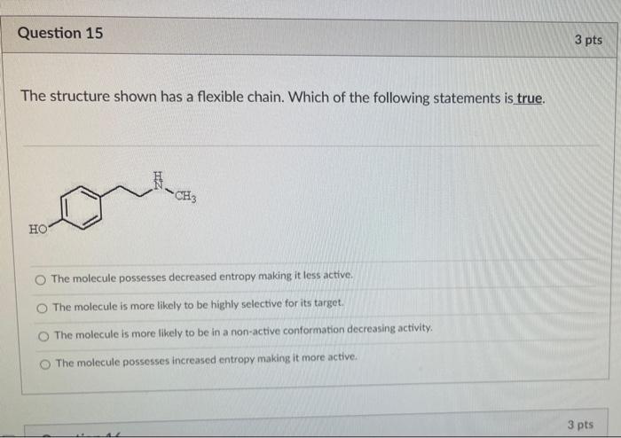 Question 15 The Structure Shown Has A Flexible Chain Which Of The Following Statements Is True Ch3 Ho O The Molecule 1