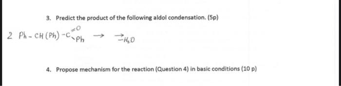3 Predict The Product Of The Following Aldol Condensation 5p H4 0 4 Propose Mechanism For The Reaction Question 4 1