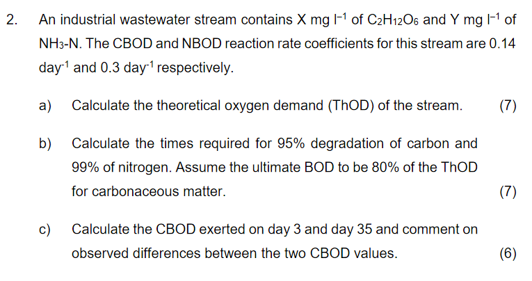 2 An Industrial Wastewater Stream Contains X Mg L Of C2h12o6 And Y Mg 1 Of Nh3 N The Cbod And Nbod Reaction Rate C 1