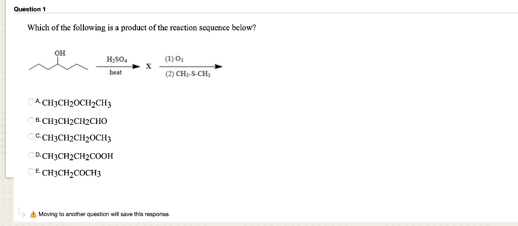 Question 1 Which Of The Following Is A Product Of The Reaction Sequence Below Oh H So4 1 03 X Heat 2 Ch3 S Ch3 Ca C 1