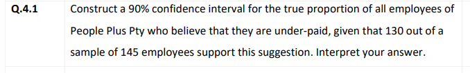 Q 4 1 Construct A 90 Confidence Interval For The True Proportion Of All Employees Of People Plus Pty Who Believe That T 1