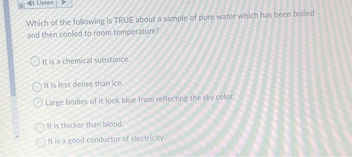 Listen Which Of The Following Is True About A Sample Of Pure Water Which Has Been Boiled And Then Cooled To Room Tempera 1